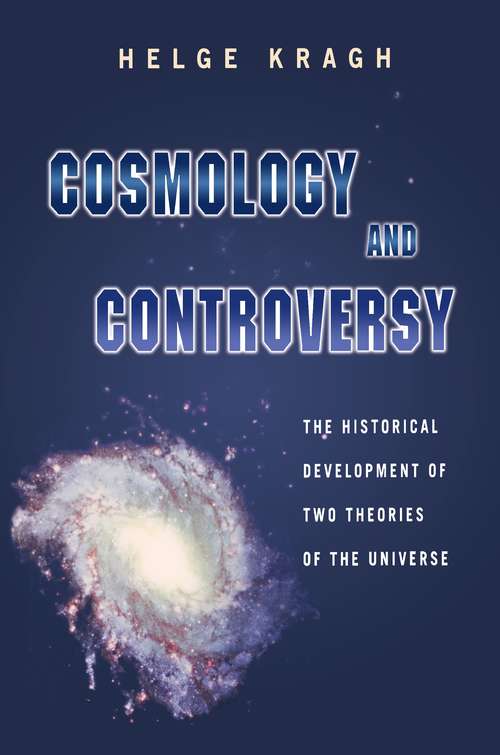 Book cover of Cosmology and Controversy: The Historical Development of Two Theories of the Universe