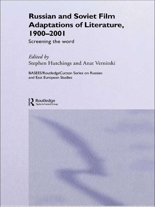 Book cover of Russian and Soviet Film Adaptations of Literature, 1900-2001: Screening the Word (BASEES/Routledge Series on Russian and East European Studies: Vol. 18)