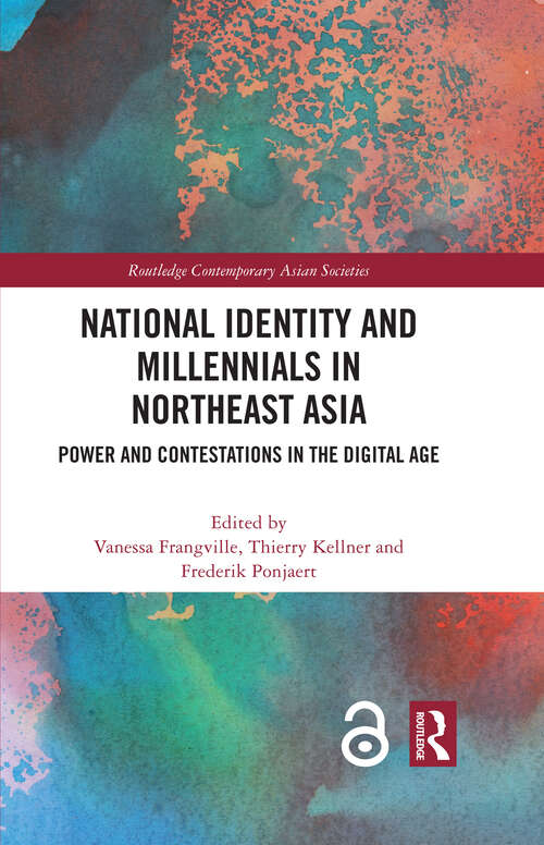Book cover of National Identity and Millennials in Northeast Asia: Power and Contestations in the Digital Age (Routledge Contemporary Asian Societies)