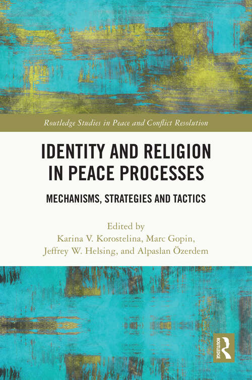 Book cover of Identity and Religion in Peace Processes: Mechanisms, Strategies and Tactics (Routledge Studies in Peace and Conflict Resolution)