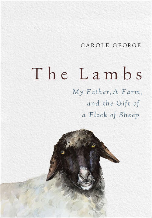 Book cover of The Lambs: My Father, A Farm, and the Gift of a Flock of Sheep