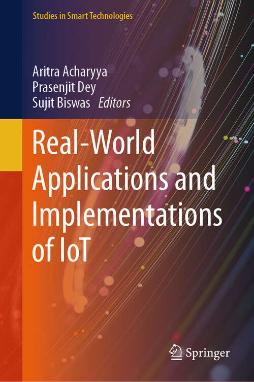 Book cover of Real-World Applications and Implementations of IoT (Studies in Smart Technologies)