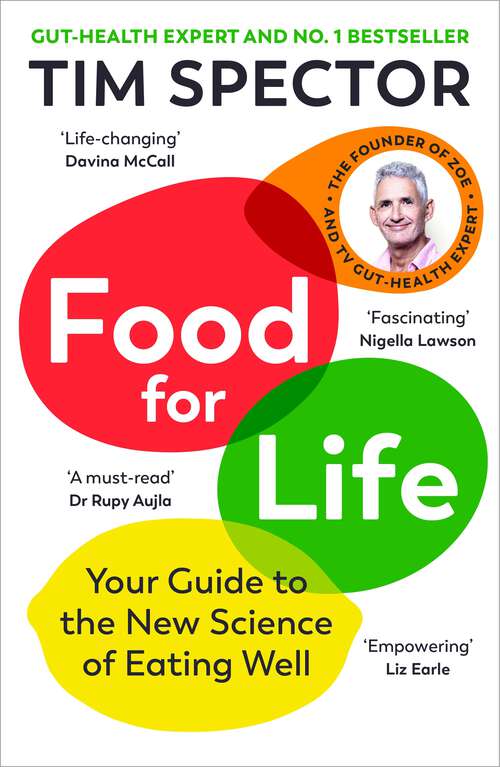 Book cover of Food for Life: The New Science of Eating Well, by the Sunday Times bestselling author of SPOON-FED