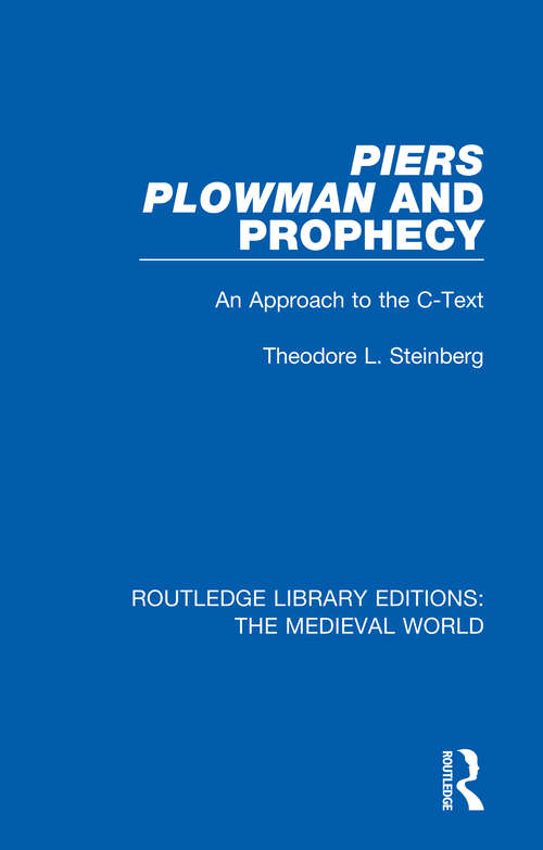 Book cover of Piers Plowman and Prophecy: An Approach to the C-Text (Routledge Library Editions: The Medieval World #49)