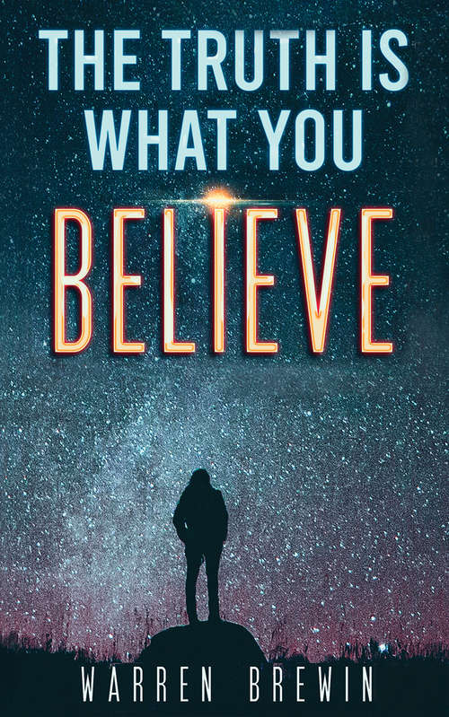 Book cover of The Truth Is What You Believe