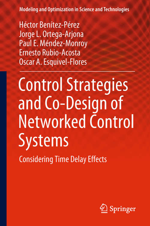 Book cover of Control Strategies and Co-Design of Networked Control Systems: Considering Time Delay Effects (Modeling and Optimization in Science and Technologies #13)