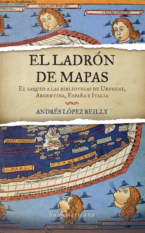 Book cover of El ladrón de mapas: El saqueo a las bibliotecas de Uruguay, Argentina, España e Italia