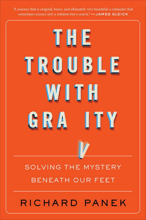 Book cover of The Trouble With Gravity: Solving the Mystery Beneath Our Feet