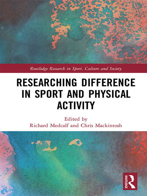 Book cover of Researching Difference in Sport and Physical Activity (Routledge Research in Sport, Culture and Society)