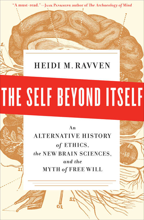 Book cover of The Self Beyond Itself: An Alternative History of Ethics, the New Brain Sciences, and the Myth of Free Will