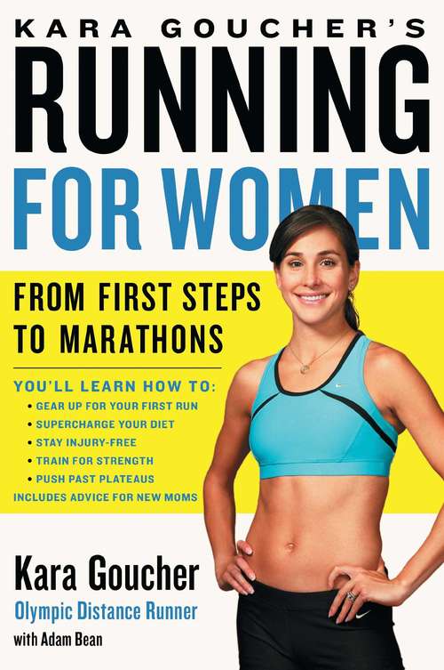 Book cover of Kara Goucher's Running for Women: From First Steps to Marathons