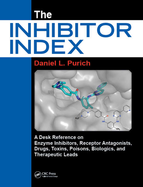 Book cover of The Inhibitor Index: A Desk Reference on Enzyme Inhibitors, Receptor Antagonists, Drugs, Toxins, Poisons, Biologics, and Therapeutic Leads