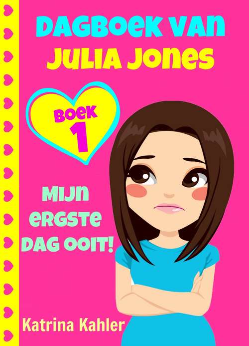 Book cover of Dagboek van Julia Jones - Boek 1 'Mijn ergste dag ooit!' (Dagboek van Julia Jones #1)