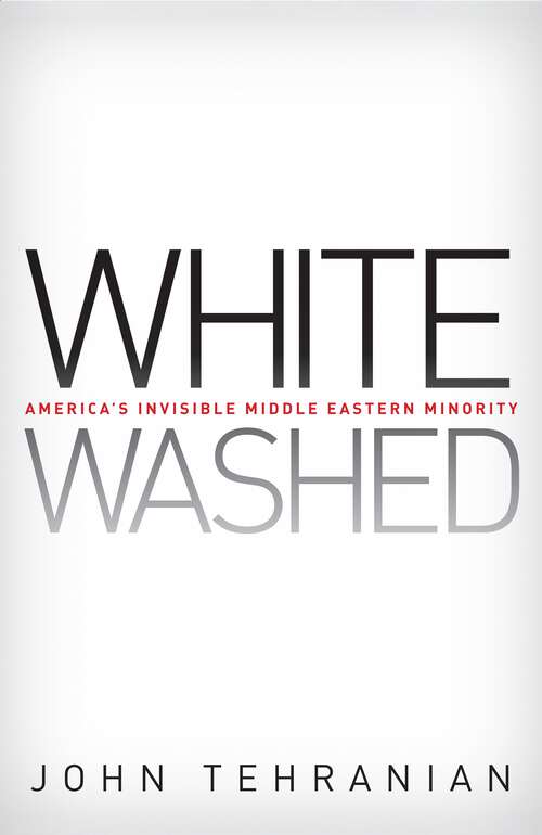 Book cover of Whitewashed: America’s Invisible Middle Eastern Minority (Critical America #46)