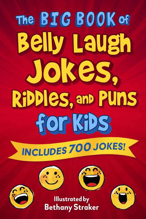 Book cover of The Big Book of Belly Laugh Jokes, Riddles, and Puns for Kids: Includes 700 Jokes!