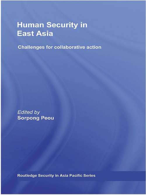 Book cover of Human Security in East Asia: Challenges for Collaborative Action (Routledge Security in Asia Pacific Series)