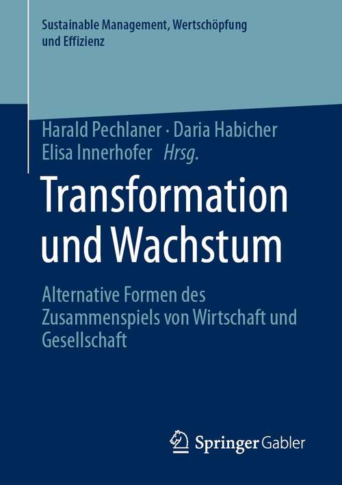 Book cover of Transformation und Wachstum: Alternative Formen des Zusammenspiels von Wirtschaft und Gesellschaft (1. Aufl. 2021) (Sustainable Management, Wertschöpfung und Effizienz)