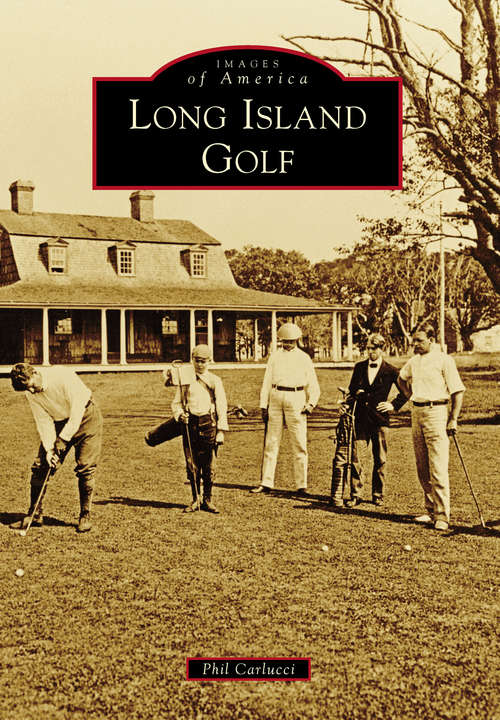 Book cover of Long Island Golf (Images of America)