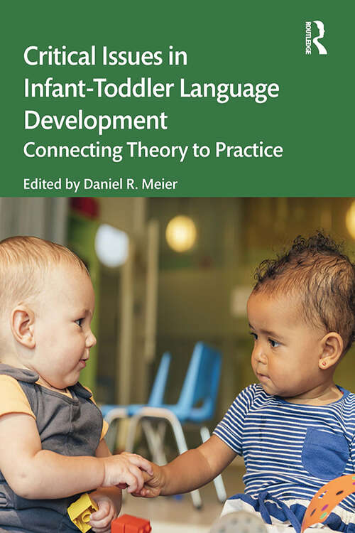 Book cover of Critical Issues in Infant-Toddler Language Development: Connecting Theory to Practice