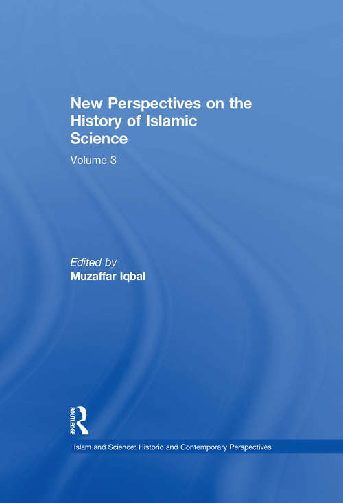 Book cover of New Perspectives on the History of Islamic Science: Volume 3 (Islam and Science: Historic and Contemporary Perspectives)