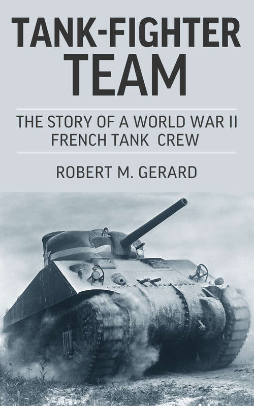 Book cover of Tank-Fighter Team: The Story of a World War II French Tank Crew