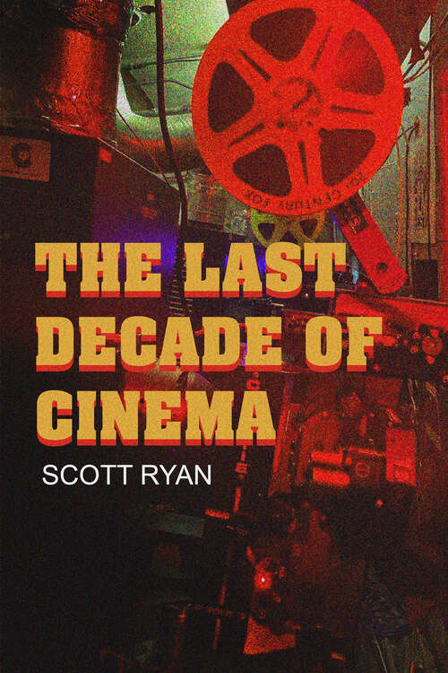 Book cover of The Last Decade of Cinema 25 films from the nineties: Twenty-five Unique Films From The Nineties