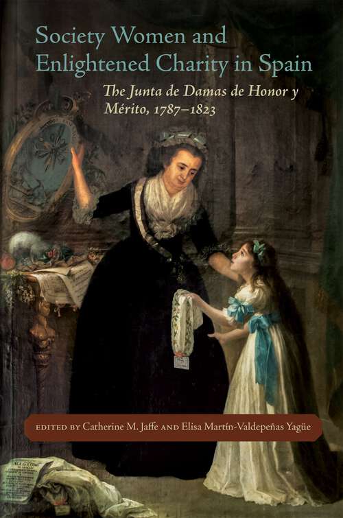 Book cover of Society Women and Enlightened Charity in Spain: The Junta de Damas de Honor y Mérito, 1787–1823 (New Hispanisms: Cultural and Literary Studies)