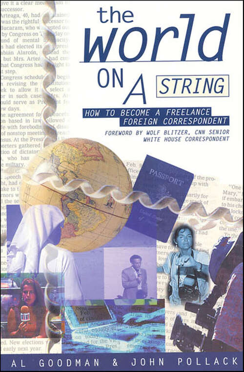 Book cover of The World on a String: How to Become a Freelance Foreign Correspondent