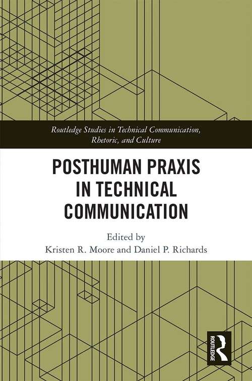 Book cover of Posthuman Praxis in Technical Communication (Routledge Studies in Technical Communication, Rhetoric, and Culture)