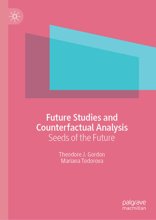 Book cover of Future Studies and Counterfactual Analysis: Seeds of the Future (1st ed. 2019)