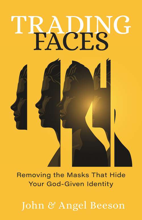 Book cover of Trading Faces: Removing the Masks that Hide Your God-Given Identity