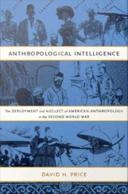 Book cover of Anthropological Intelligence: The Deployment and Neglect of American Anthropology in the Second World War