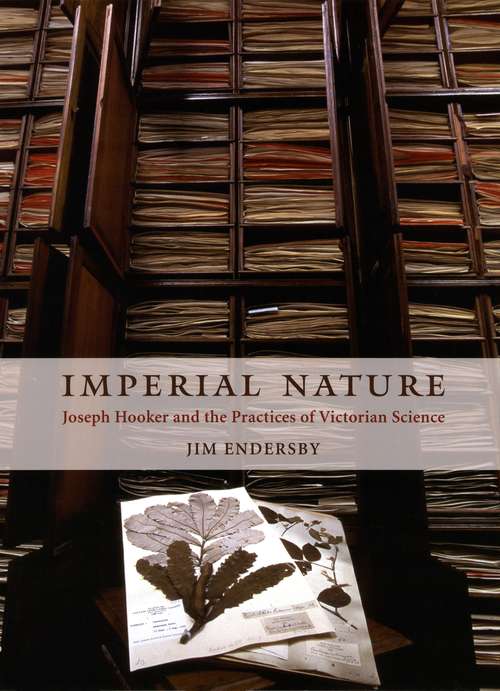 Book cover of Imperial Nature: Joseph Hooker and the Practices of Victorian Science