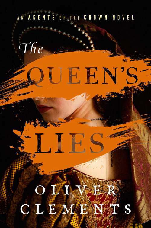 Book cover of The Queen's Lies: A Novel (An Agents of the Crown Novel #4)