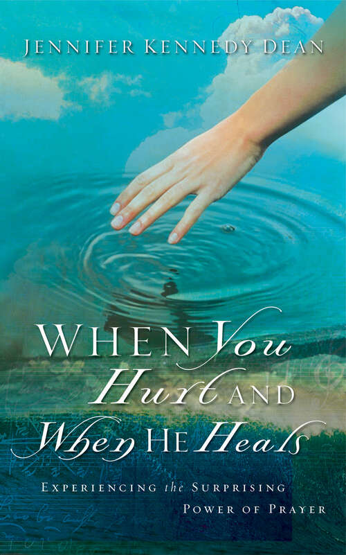 Book cover of When You Hurt and When He Heals: Experiencing the Surprising Power of Prayer (New Edition)