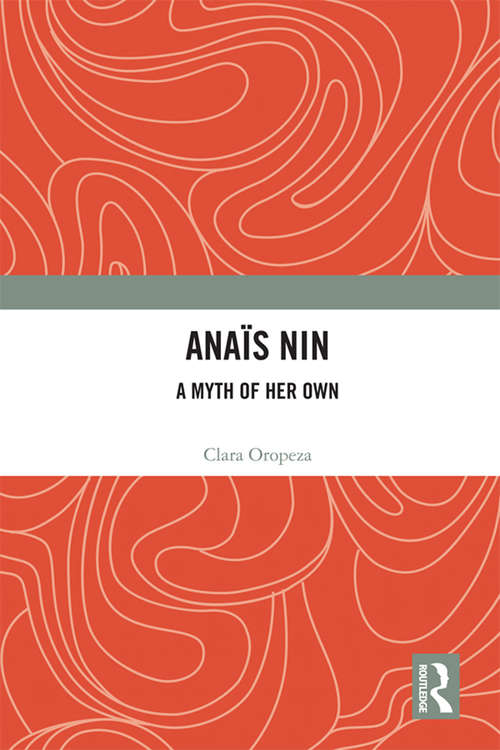 Book cover of Anaïs Nin: A Myth of Her Own