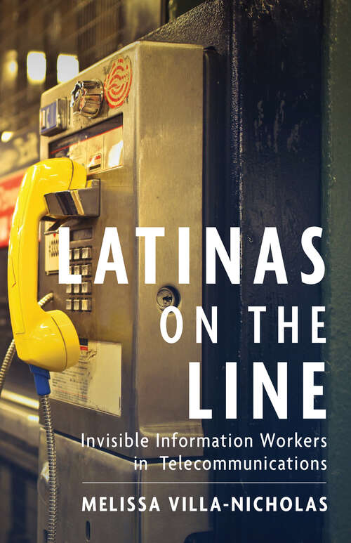 Book cover of Latinas on the Line: Invisible Information Workers in Telecommunications (Latinidad: Transnational Cultures in the United States)