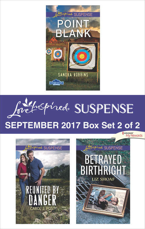 Book cover of Harlequin Love Inspired Suspense September 2017 - Box Set 2 of 2: Point Blank\Reunited by Danger\Betrayed Birthright