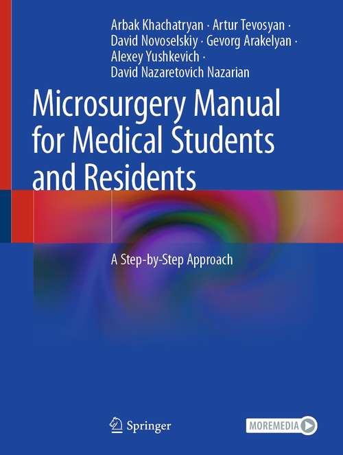 Book cover of Microsurgery Manual for Medical Students and Residents: A Step-by-Step Approach (1st ed. 2021)