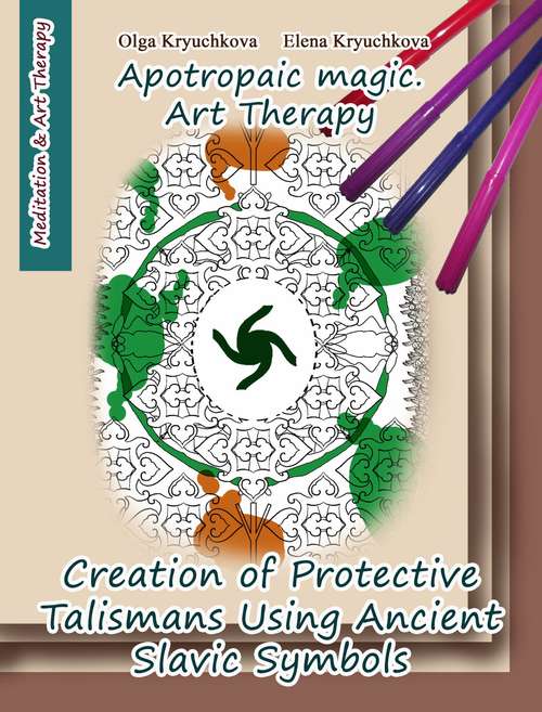 Book cover of Creation of Protective Talismans Using Ancient Slavic Symbols. Apotropaic Magic. Art Therapy