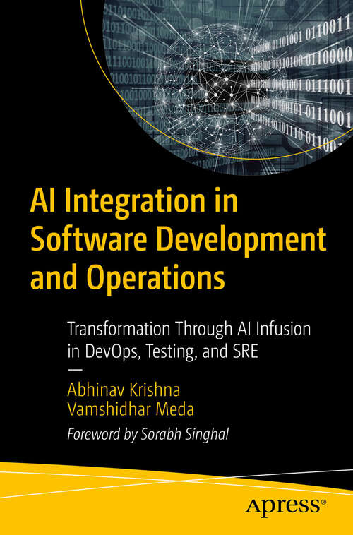 Book cover of AI Integration in Software Development and Operations: Transformation Through AI Infusion in DevOps, Testing, and SRE (First Edition)