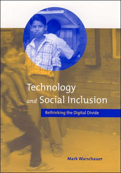 Book cover of Technology and Social Inclusion: Rethinking the Digital Divide (The\mit Press Ser.)