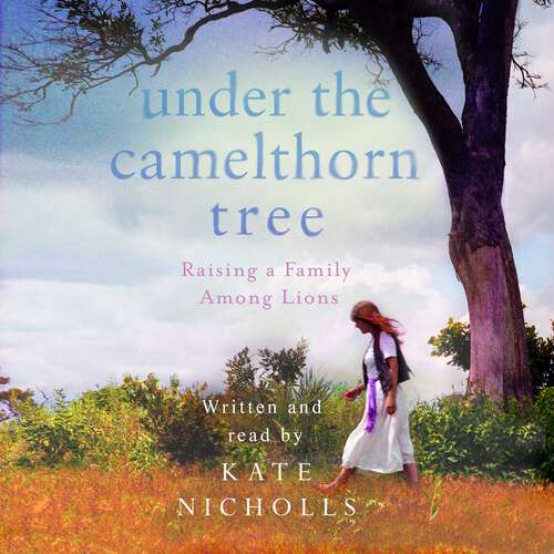 Book cover of Under the Camelthorn Tree: The Impact of Trauma on One Family