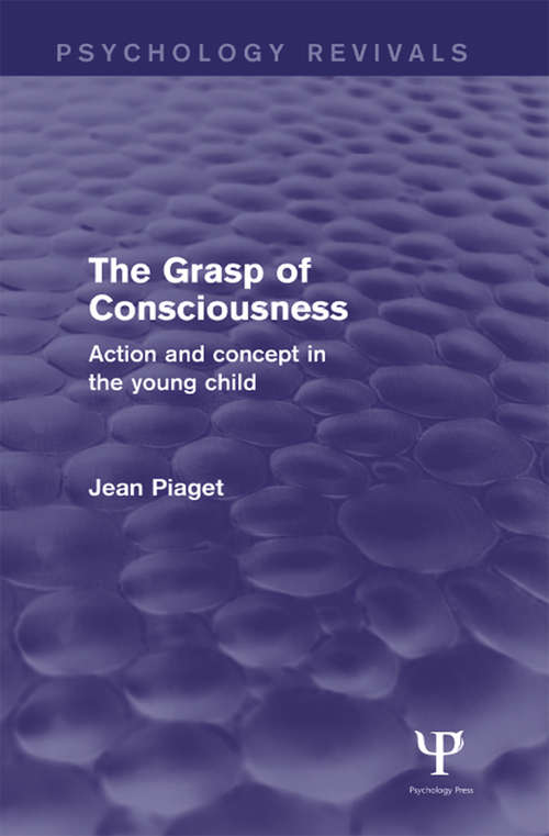 Book cover of The Grasp of Consciousness: Action and Concept in the Young Child (Psychology Revivals)