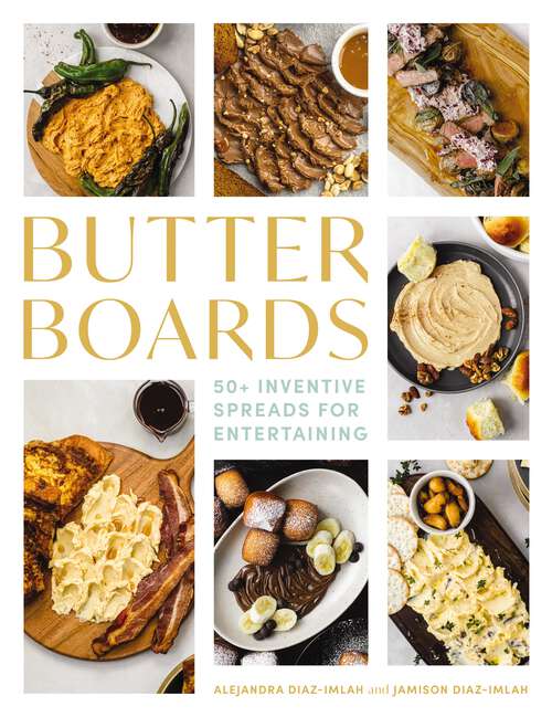 Book cover of Butter Boards: 100 Inventive and   Savory Spreads for Entertaining