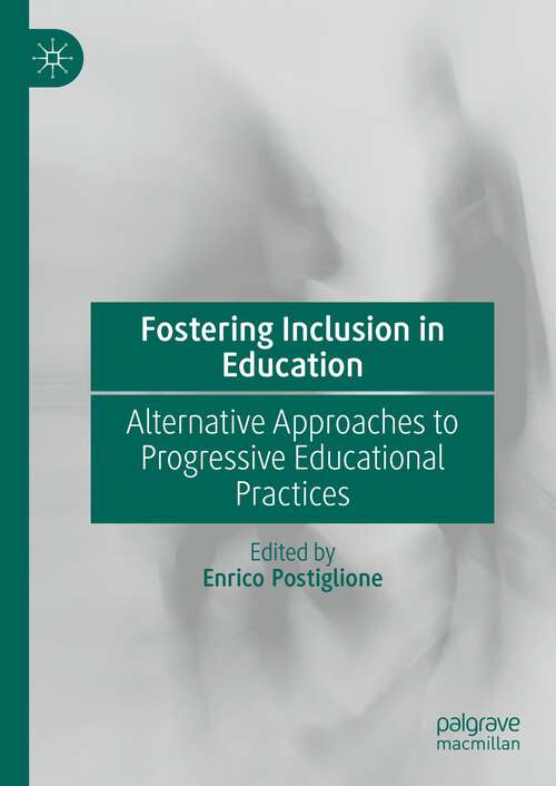 Book cover of Fostering Inclusion in Education: Alternative Approaches to Progressive Educational Practices (1st ed. 2022)