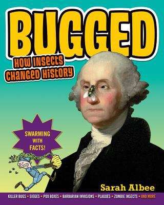 Book cover of Bugged: How Insects Changed History