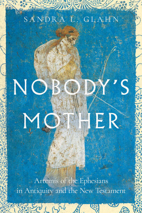 Book cover of Nobody's Mother: Artemis of the Ephesians in Antiquity and the New Testament