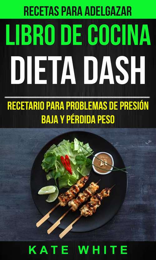 Book cover of Libro De Cocina: Recetario para problemas de presión baja y pérdida peso (Recetas Para Adelgazar)