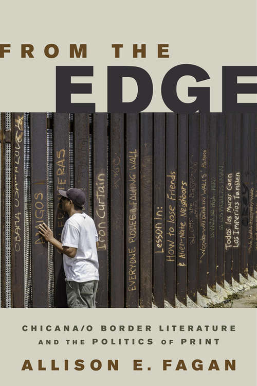 Book cover of From the Edge: Chicana/o Border Literature and the Politics of Print